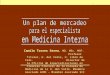 Catorse SCS. Un plan de mercadeo para el internista... Camilo Torres Serna, MD. MSc. MSP. Profesor Titular, U. del Valle, U. Libre de Cali. Director de