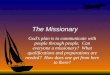 The Missionary Gods plan is to communicate with people through people. Can everyone a missionary? What qualifications and preparations are needed? How