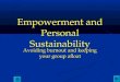 Empowerment and Personal Sustainability Avoiding burnout and keeping your group afloat