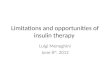 Limitations and opportunities of insulin therapy Luigi Meneghini June 8 th, 2012
