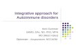 Integrative approach for Autoimmune disorders Amit Gumman BAMS, DAc, ND, PhD, MPH MD (West Indies) Diplomate – Acupuncture, NCCAOM