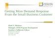 1 Getting More Demand Response From the Small Business Customer Mark S. Martinez Manager, DSM Program Development Southern California Edison PLMA Fall
