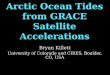 Arctic Ocean Tides from GRACE Satellite Accelerations Bryan Killett University of Colorado and CIRES, Boulder, CO, USA TexPoint fonts used in EMF. Read
