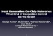 1 Next Generation On-Chip Networks: What Kind of Congestion Control Do We Need? George Nychis, Chris Fallin, Thomas Moscibroda, Onur Mutlu Carnegie Mellon