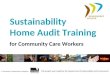 This project was funded by the Department of Sustainability and Environment Sustainability Home Audit Training for Community Care Workers