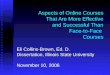 Aspects of Online Courses That Are More Effective and Successful Than Face-to-Face Courses Eli Collins-Brown, Ed. D. Dissertation, Illinois State University