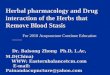 Herbal pharmacology and Drug interaction of the Herbs that Remove Blood Stasis For 2010 Acupuncture Continue Education Dr. Baisong Zhong Ph.D, L.Ac, M.D(China)