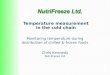 Temperature measurement in the cold chain Chris Kennedy Nutrifreeze Ltd Monitoring temperature during distribution of chilled & frozen foods