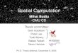 Spatial Computation Thesis committee: Seth Goldstein Peter Lee Todd Mowry Babak Falsafi Nevin Heintze Ph.D. Thesis defense, December 8, 2003 SCS Mihai