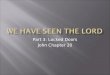 Part 3: Locked Doors John Chapter 20. Faith and Trust in Gods Trustworthiness Based on multiple pieces of evidence Reviewed healing of man blind from