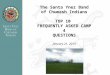The Santa Ynez Band of Chumash Indians TOP 10 FREQUENTLY ASKED CAMP 4 QUESTIONS January 21, 2013