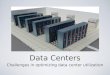 Data Centers Challenges in optimizing data center utilization