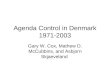 Agenda Control in Denmark 1971-2003 Gary W. Cox, Mathew D. McCubbins, and Asbjorn Skjaeveland