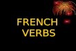 FRENCH VERBS.  Every mood and verb tense in French. Note that the moods are across the top and the tenses