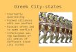 Greek City-states Constantly quarrelling Formed alliances with one another Rivalry often led to open conflict Infantryman was the backbone of all armies
