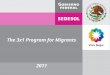 The 3x1 Program for Migrants 2011. Their hometown care… Destination in the U.S shows… History / Causes / Reasons Effort / Work / Craving Economic factor