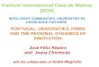 PORTUGAL: UNIVERSITIES, FIRMS AND THE REGIONAL DYNAMICS OF INNOVATION José Félix Ribeiro and Joana Chorincas with the collaboration of André Magrinho Instituto