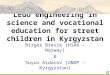 LEGO engineering in science and vocational education for street children in Kyrgyzstan Birger Brevik (HiAk – Norway) & Suyun Aidarov (UNDP – Kyrgyzstan)
