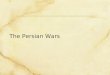 The Persian Wars. The Persian Empire Cyrus the Great