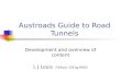 Austroads Guide to Road Tunnels Development and overview of content L J Louis FIEAust CPEng RPEQ