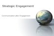 Strategic Engagement Communication after Engagement