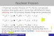 1 Nuclear Fission Nuclear Reactors, BAU, 1 st Semester, 2007-2008 (Saed Dababneh). Thermal neutron fission of 235 U forms compound nucleus that splits