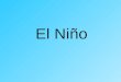 El Niño. LEVEL 1 What is El Nino? It is a phenomenon that occurs near South America but has effects far beyond South America. Some El Nino events have