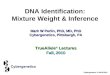DNA Identification: Mixture Weight & Inference Cybergenetics © 2003-2010 Mark W Perlin, PhD, MD, PhD Cybergenetics, Pittsburgh, PA TrueAllele ® Lectures