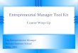 Entrepreneurial Manager Tool Kit Course Wrap-Up The Entrepreneurial Manager Harvard Business School 1May 2001
