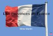 Les Provinces de France Mme Martin next. Les Provinces de France Brief History of the Regions in France The Task The Process The Resources next