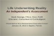 Life Underwriting Reality An Independents Assessment Hank George, FALU, CLU, FLMI Educator, Consultant & Curmudgeon Presented at ACLI Reinsurance Executive