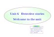 Unit 6 Detective stories Welcome to the unit. Discussion : What qualities should a detective have?