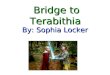 Bridge to Terabithia By:Sophia Locker By: Sophia Locker