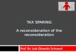 TAX SPARING A reconsideration of the reconsideration Prof. Dr. Luís Eduardo Schoueri