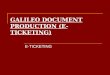 GALILEO DOCUMENT PRODUCTION (E-TICKETING) E-TICKETING