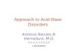 Approach to Acid-Base Disorders Antonio Renato B. Herradura, M.D. F.P.C.P, F.P.C.C.P UERMMMC