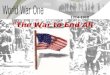 The War to End All Wars 1914-1918 World War I Unit – Essential Questions: 2. How has U.S. foreign policy resisted outside influence? 3. How did the changes