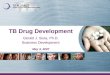 TB Drug Development Gerald J. Siuta, Ph.D. Business Development May 3, 2007