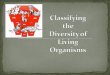 Classification is the grouping of organisms according to characteristics Taxonomy is the science of classifying organisms based on physical characteristics
