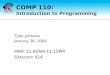 COMP 110: Introduction to Programming Tyler Johnson January 28, 2009 MWF 11:00AM-12:15PM Sitterson 014