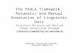 The PAULA framework: Automatic and Manual Annotation of Linguistic Data Christian Chiarcos and Manfred Stede Universität Potsdam {chiarcos|stede}@ling.uni-potsdam.de