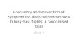 Frequency and Prevention of Symptomless deep-vein thrombosis In long-haul flights: a randomised trial Grup 4