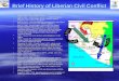 Brief History of Liberian Civil Conflict 1822 - Repatriation of Freed Slaves from United States to Liberia by the American Colonization Society. 1822