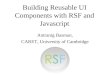 Building Reusable UI Components with RSF and Javascript Antranig Basman, CARET, University of Cambridge