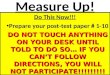Measure Up! Do This Now!!! Prepare your post-test paper # 1-10 DO NOT TOUCH ANYTHING ON YOUR DESK UNTIL TOLD TO DO SO… IF YOU CANT FOLLOW DIRECTIONS, YOU