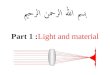 Part 1 :Light and material بسم الله الر حمن الرحيم