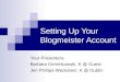 Setting Up Your Blogmeister Account Your Presenters: Barbara Ozminkowski, K @ Guest Jen Phillips-Weckstein, K @ Dublin