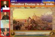Manifest Destiny in the 1840s UNIT 7. THEME Emboldened with a spirit of Manifest Destiny the United States acquired vast territories in the 1840s. The