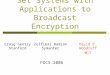 Explicit Exclusive Set Systems with Applications to Broadcast Encryption David P. Woodruff MIT FOCS 2006 Craig Gentry Stanford Zulfikar Ramzan Symantec