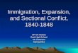 Immigration, Expansion, and Sectional Conflict, 1840-1848 AP US History East High School Mr. Peterson Spring 2011